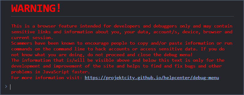 Warning in the browser debug menu with red text, warning against fraud attempts and entering code in the console. Link to the Project City help page